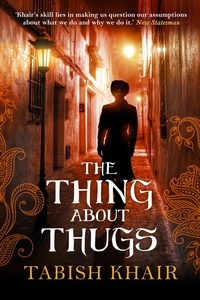 Tabish Khair - The Thing About Thugs.