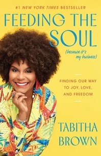 Tabitha Brown - Feeding the Soul (Because It's My Business) - Finding Our Way to Joy, Love, and Freedom.