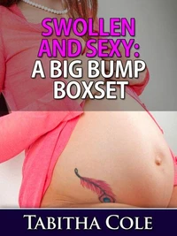 Swollen and Sexy: A Big Bump Boxset (Teenage Virgin BDSM Breeding and Impregnation Erotica)