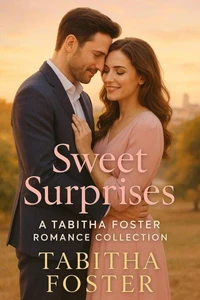 Sweet Surprises - A Tabitha Foster Romance Collection