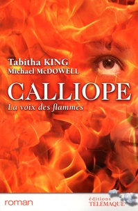 Tabitha King et Michael McDowell - Calliope - La voix des flammes.