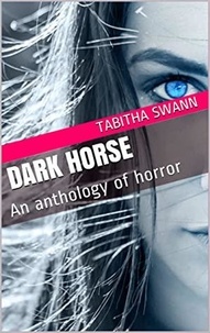  Tabitha Swann - Dark Horse An Anthology of Horror.