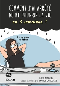 Comment j'ai arrêté de me pourrir la vie en 3 semaines
