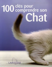 100 Clés pour comprendre son chat