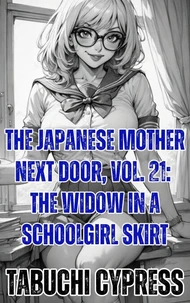 The Japanese Mother Next Door, Vol. 21: The Widow in a Schoolgirl Skirt