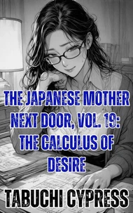 The Japanese Mother Next Door, Vol. 19: The Calculus of Desire