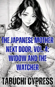 The Japanese Mother Next Door, Vol. 4: Widow and the Watcher