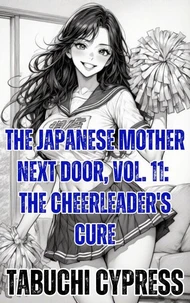 The Japanese Mother Next Door, Vol. 11: The Cheerleader's Cure