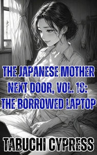 The Japanese Mother Next Door, Vol. 18: The Borrowed Laptop