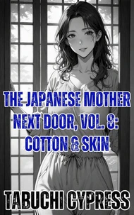 The Japanese Mother Next Door, Vol. 8: Cotton &amp; Skin