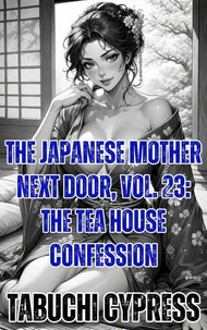The Japanese Mother Next Door, Vol. 23: The Tea House Confession