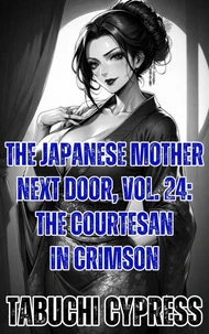 The Japanese Mother Next Door, Vol. 24: The Courtesan in Crimson