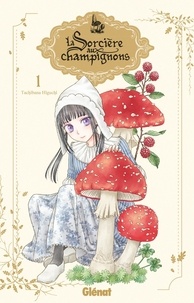 Tachibana Higuchi - La sorcière aux champignons Tome 1 : .