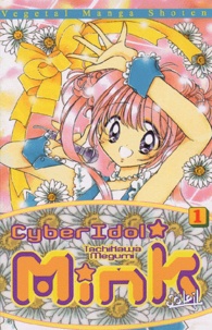 Tachikawa Megumi - Cyber Idol Mink. Tome 1 : .