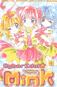 Tachikawa Megumi - Cyber Idol Mink. Tome 4 : .