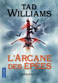 Tad Williams - L'Arcane des Epées Intégrale 1 : .