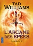 Tad Williams - L'Arcane des Epées Intégrale 2 : .