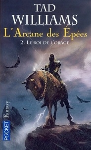 Tad Williams - L'Arcane des Epées Tome 2 : Le roi de l'orage.