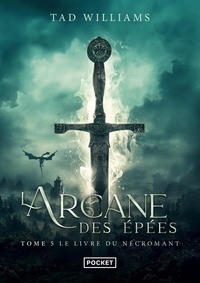 Tad Williams - L'Arcane des Epées Tome 5 : Le livre du Nécromant.