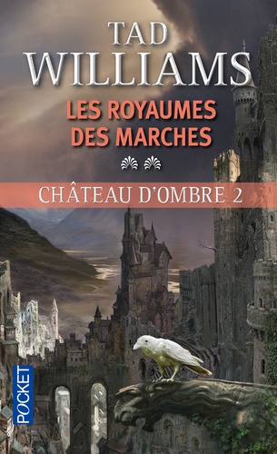 Tad Williams - Les Royaumes des Marches  : Château d'ombre - Tome 2.