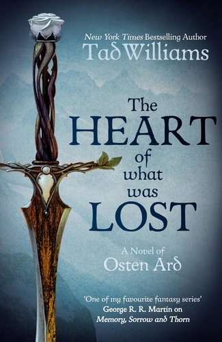 The Heart of What Was Lost. A Novel of Osten Ard
