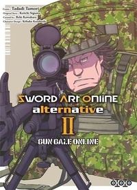 Tadadi Tamori et Keiichi Sigsawa - Sword Art Online - Alternative - Gun Gale Online Tome 2 : .