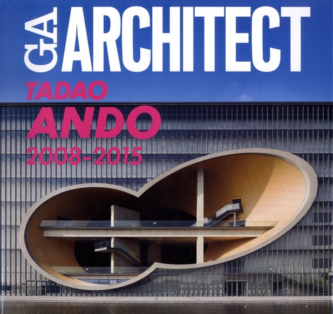 Tadao Ando et Francesco Dal Co - GA Architect - - Volume 5, 2008-2015.