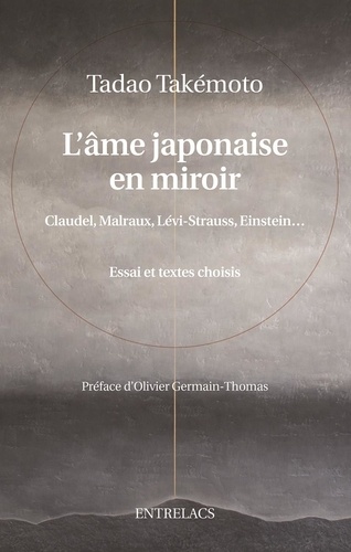 L'âme japonaise en miroir. Claudel, Malraux, Lévi-Strauss, Einstein...