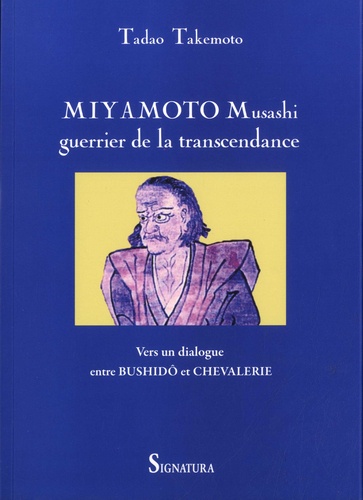 Miyamoto Musashi, guerrier de la transcendance. Vers un dialogue entre Bushidô et chevalerie