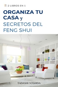  Tadashi Yoshida - 2 libros en 1: Organiza tu casa y secretos del feng shui.