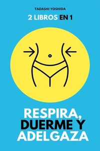 2 libros en 1: Respira, duerme y adelgaza