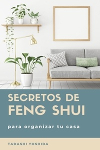  Tadashi Yoshida - Secretos de feng shui para organizar tu casa.