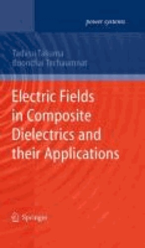 Tadasu Takuma et Boonchai Techaumnat - Electric Fields in Composite Dielectrics and their Applications.