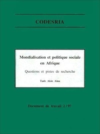 Tade Akin Aina - Mondialisation et politique sociale en Afrique - Questions et pistes de recherche.