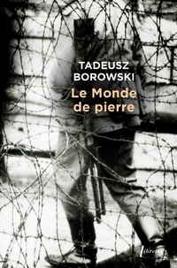Tadeusz Borowski - Le monde de pierre.