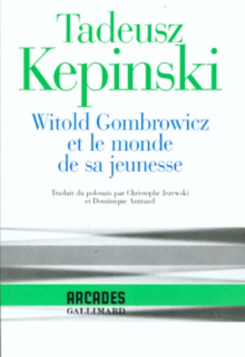 Tadeusz Kepinski - Witold Gombrowicz et le monde de sa jeunesse.