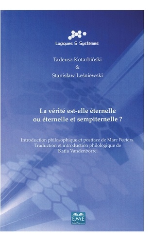 Tadeusz Kotarbinski et Stanislaw Lesniewski - La vérité est-elle éternelle ou éternelle et sempiternelle ?.