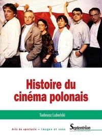 Tadeusz Lubelski - Histoire du cinéma polonais.