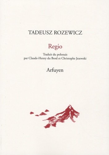 Tadeusz Rozewicz - Regio - Et autres poèmes.