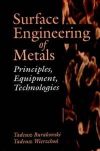 Surface Engineering Of Metals. Principles, Equipment, Technologies