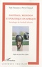 Tado Oumarou et Pierre Chazaud - Football, religion et politique en Afrique - Sociologie du football africain.