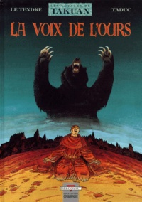  TaDuc et Serge Le Tendre - Les voyages de Takuan Tome 3 : La voix de l'ours.