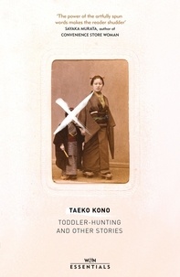 Taeko Kono et Sayaka Murata - Toddler Hunting and Other Stories - With an introduction by Sayaka Murata.