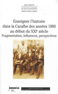 Enseigner l'histoire dans la Caraïbe des années 1880 au début du XXIe siècle