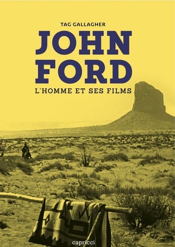 Tag Gallagher - John Ford - L'homme et ses films.