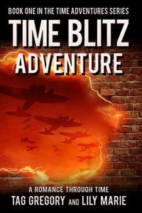 Ebooks gratuit télécharger Time Blitz: Adventure  - Time Adventures Series, #1 par Tag Gregory, Lily Marie (French Edition) 9798215771044 MOBI RTF