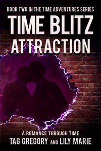  Tag Gregory et  Lily Marie - Time Blitz: Attraction - Time Adventures Series, #2.