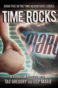  Tag Gregory et  Lily Marie - Time Rocks - Time Adventures Series, #5.