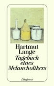 Tagebuch eines Melancholikers - Aufzeichnungen der Monate Dezember 1981 bis November 1982.