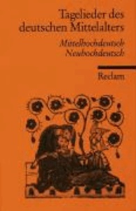 Tagelieder des deutschen Mittelalters - Mittelhochdeutsch / Neuhochdeutsch.